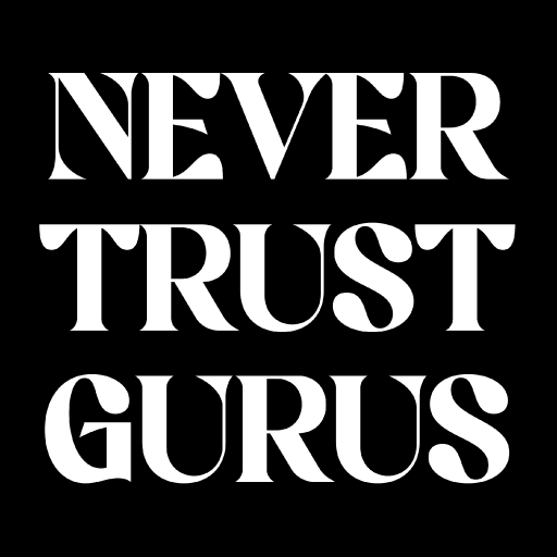 Never Trust Gurus